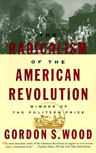 The Radicalism of the American Revolution: Pulitzer Prize Winner von Vintage